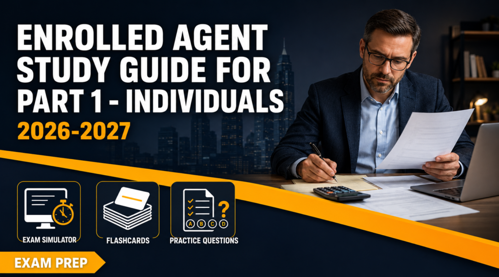 ENROLLED AGENT STUDY GUIDE FOR PART 1 – INDIVIDUALS 2026-2027
